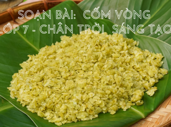 Soạn Bài Cốm Lớp 7 Chi Tiết – Hướng Dẫn Học Tốt Năm 2025