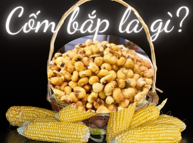 Cốm bắp ngọt bùi thấm đậm hương vị đồng quê